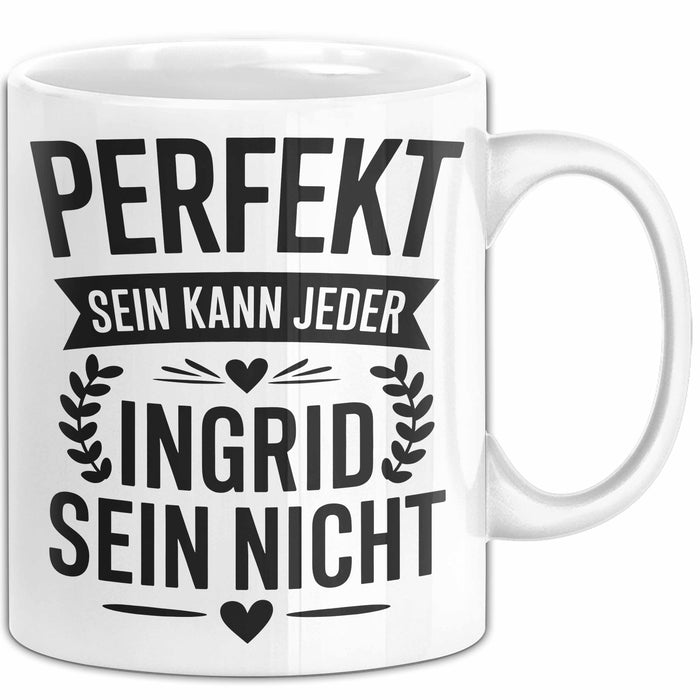 Ingrid Tasse Geschenk Perfekt Sein Kann Jeder Geschenkidee Geburtstag Weiß Trendation
