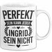 Ingrid Tasse Geschenk Perfekt Sein Kann Jeder Geschenkidee Geburtstag Weiß Trendation