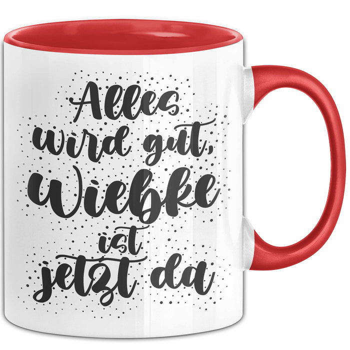 Wiebke Tasse Alles Wird Gut, Wiebke Ist Jetzt Da Geschenk