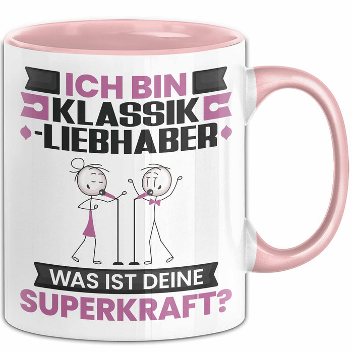 Klassikliebhaber Tasse Geschenk für Klassikliebhaber Geburtstag Lustiger Spruch Kaffee-Becher Was Ist Deine Superkraft Rosa Trendation