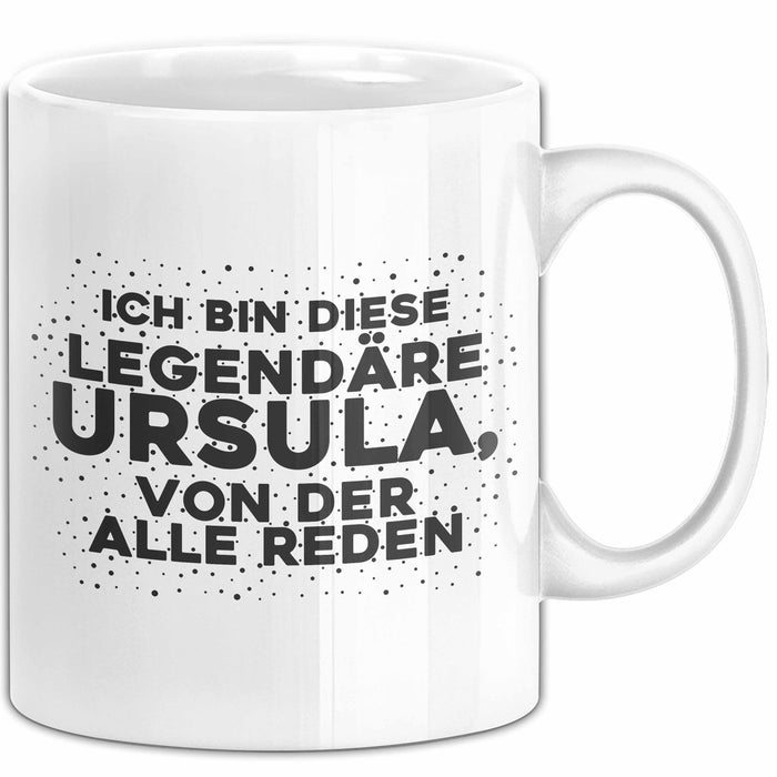 Ursula Tasse Ich Bin Diese Legendaere Ursula, Von Der Alle Reden Geschenk