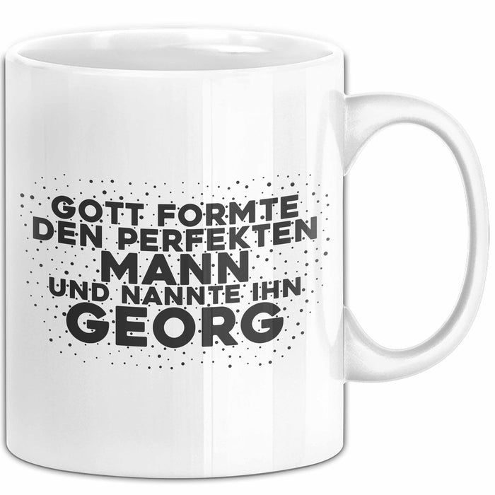 Georg Tasse Gott Formte Den Perfekten Mann Und Nannte Ihn Georg Geschenk