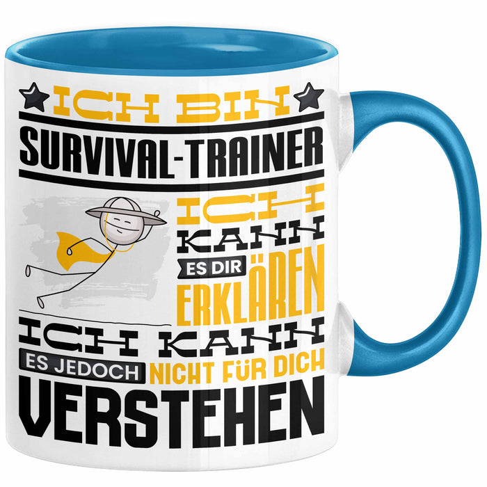 Survival-Trainer Geschenk Kaffee-Tasse Geschenkidee für Survival-Trainer Ich Bin Survival-Trainer Ich Kann Es Dir Erklären Jedoch Nicht Für Dich Verstehen Spruch Lustig Blau Trendation