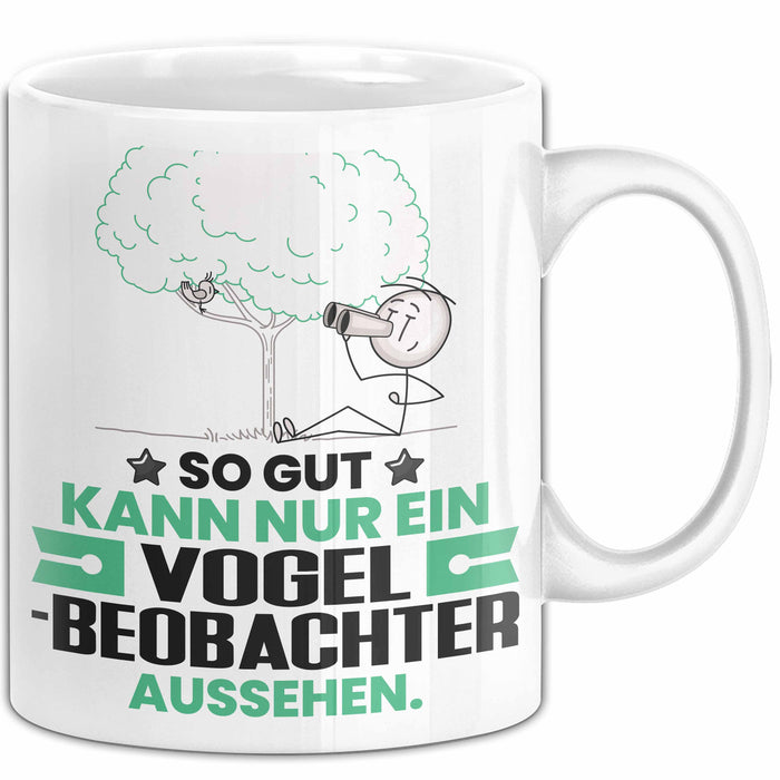 Vogelbeobachter Geschenk Tasse So Gut Kann Nur Ein Vogelbeobachter Aussehen Geschenkidee Kaffee-Becher Weiß Trendation