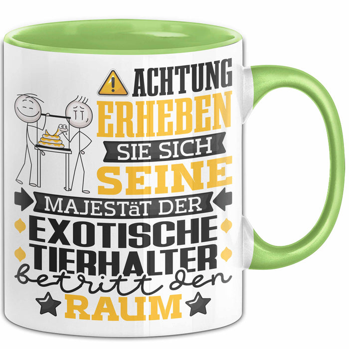 ExotischeTierhalter Geschenk Tasse Lustiger Spruch Erheben Sie Sich Der ExotischeTierhalter Betritt den Raum Grün Trendation