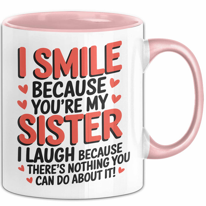 Schwester Tasse Geschenk I Smile Because Youre My Sister Geschenkidee Rosa Trendation
