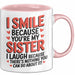 Schwester Tasse Geschenk I Smile Because Youre My Sister Geschenkidee Rosa Trendation