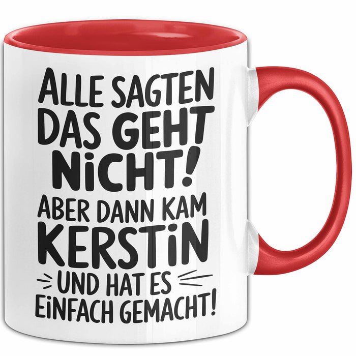 Kerstin Tasse Geschenk Alle Sagten Das Geht Nicht Aber Dann Kam Kerstin Und Hat Es Einfach Gemacht Geschenkidee Becher mit Name Rot Trendation