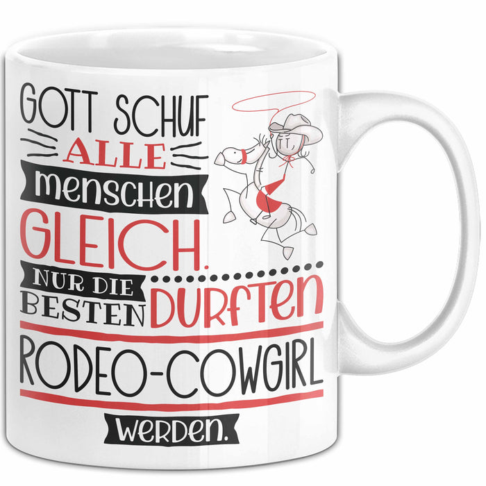 Rodeo-Cowgirl Geschenk Becher Tasse Gott Schuf Alle Menschen Gleich Nur Die Besten Durfeten Rodeo-Cowgirl Werden Geschenkidee Lustig Weiß Trendation