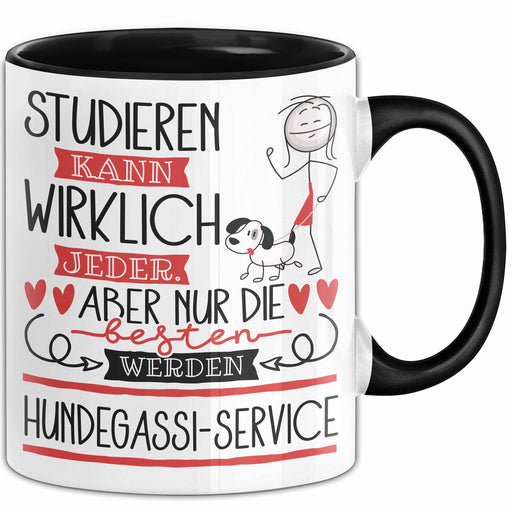 Hundegassi-Service Tasse Lustiges Geschenk Studieren Kann Wirklich Jeder Nur Die Besten Werden Hundegassi-Service Trendation
