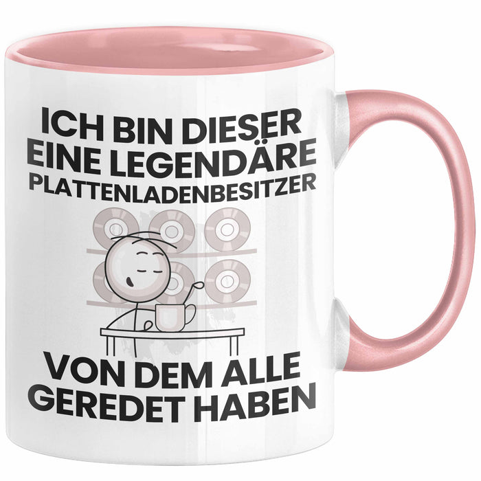 Plattenladenbesitzer Geschenk Tasse Lustige Geschenkidee Geburtstag für Plattenladenbesitzer Ich Bin Dieser Legendäre Plattenladenbesitzer Von Dem Alle Geredet Haben Kaffee-Becher Rosa Trendation