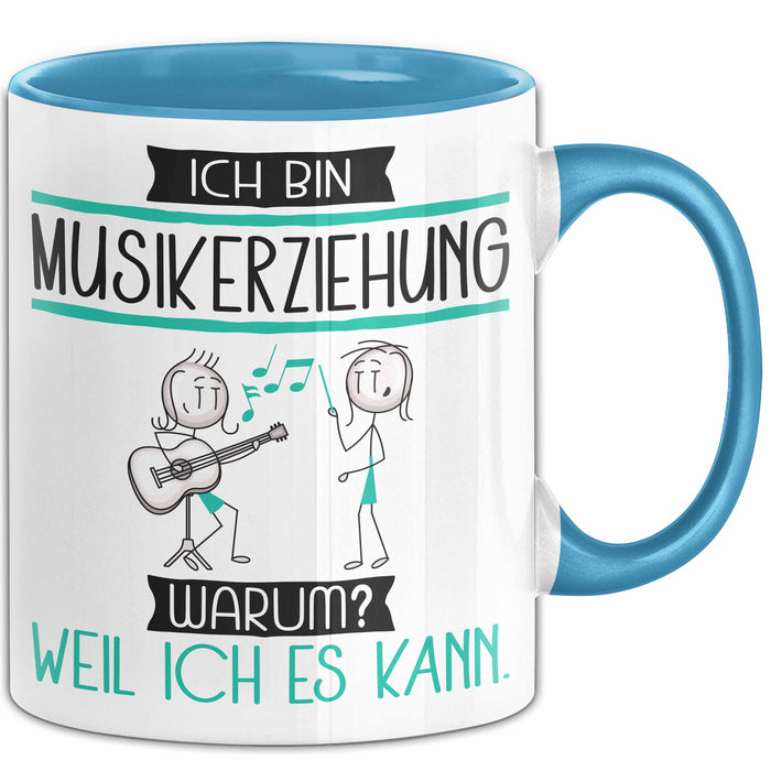 Musikerziehung Tasse Geschenk Ich Bin Musikerziehung Warum Weil Ich Es Kann Geschenkidee Geburtstag Blau Trendation
