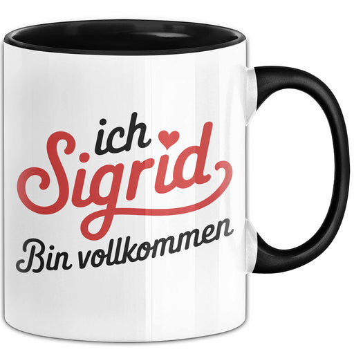Sigrid Tasse Geschenk Ich Bin Vollkommen Sigrid Geschenkidee Geburtstag Schwarz Trendation