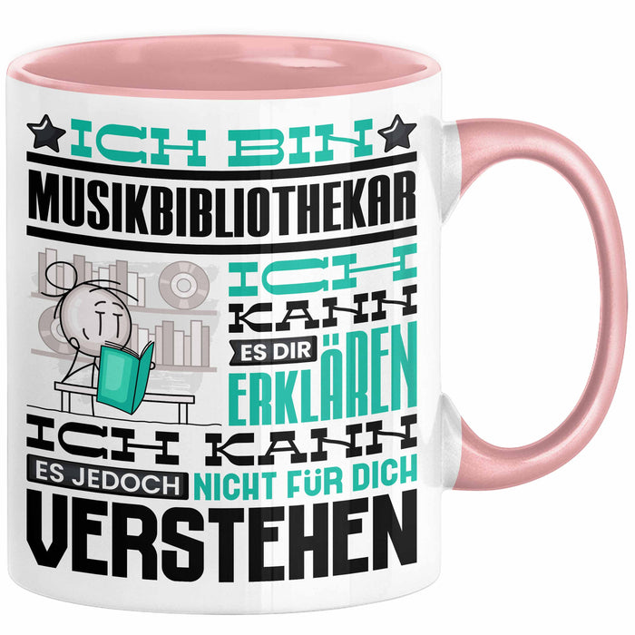 Musikbibliothekar Geschenk Tasse Lustige Geschenkdiee für einen Musikbibliothekar Geburtstag Ich Bin Musikbibliothekar Ich Kann Es Dir Erklären Aber Nicht Für Dich Verstehen Rosa Trendation