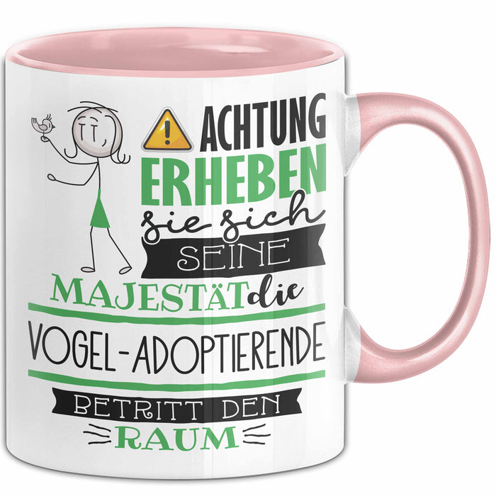 Vogel-Adoptierende Tasse Geschenk Lustiger Spruch Bitte Erheben Sie Sich Seine Majestät Die Vogel-Adoptierende Betritt Den Raum Rosa Trendation