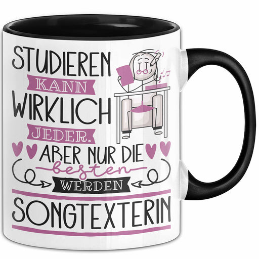 Songtexterin Tasse Lustiges Geschenk Studieren Kann Wirklich Jeder Nur Die Besten Werden Songtexterin Trendation