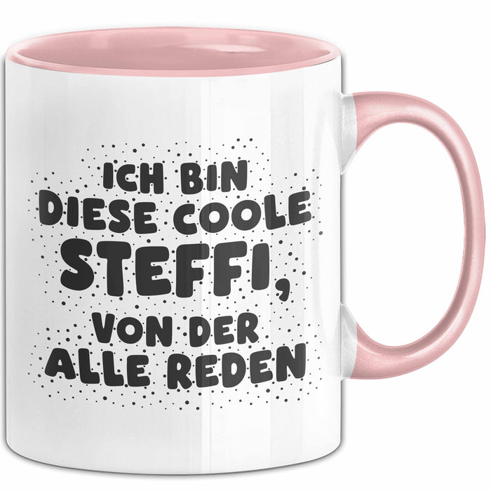 Steffi Tasse Ich Bin Diese Coole Steffi, Von Der Alle Reden Geschenk Rosa Trendation