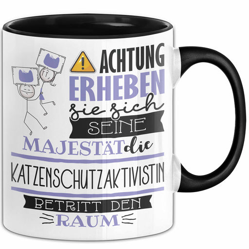 Katzenschutzaktivistin Tasse Geschenk Lustiger Spruch Bitte Erheben Sie Sich Seine Majestät Die Katzenschutzaktivistin Betritt Den Raum Schwarz Trendation