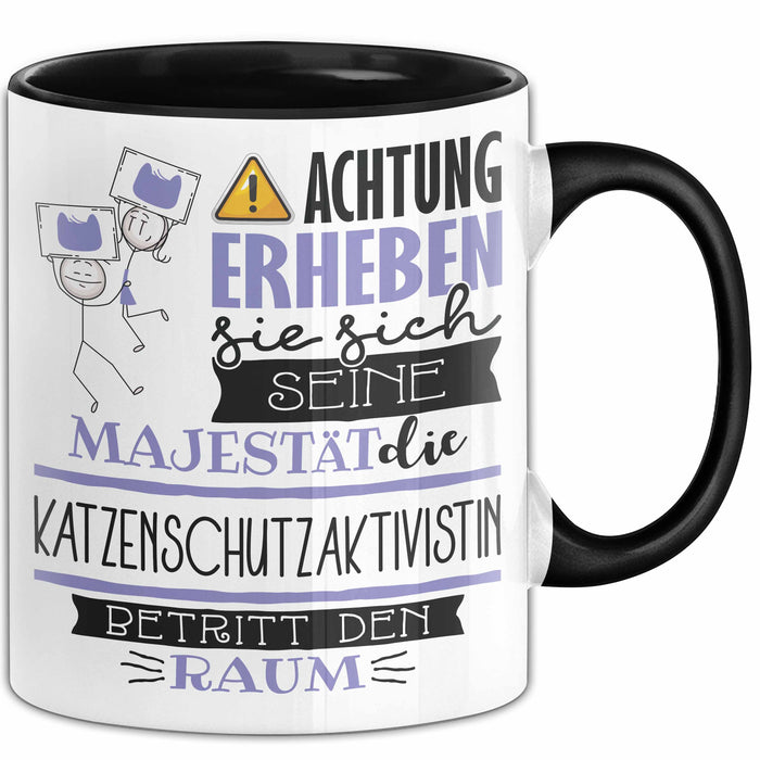Katzenschutzaktivistin Tasse Geschenk Lustiger Spruch Bitte Erheben Sie Sich Seine Majestät Die Katzenschutzaktivistin Betritt Den Raum Schwarz Trendation
