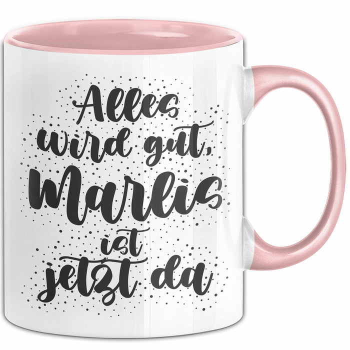 Marlis Tasse Alles Wird Gut, Marlis Ist Jetzt Da Geschenk