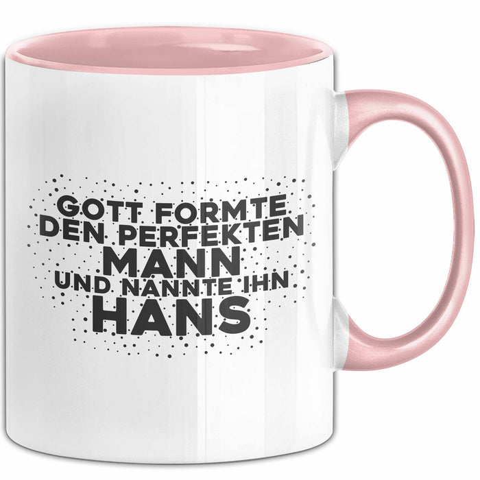 Hans Tasse Gott Formte Den Perfekten Mann Und Nannte Ihn Hans Geschenk