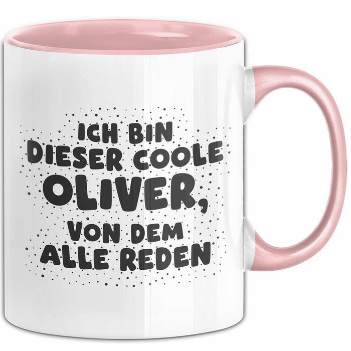 Oliver Tasse Ich Bin Dieser Coole Oliver, Von Dem Alle Reden Geschenk