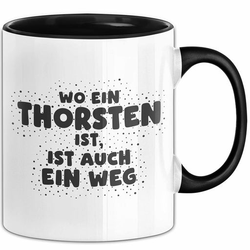 Thorsten Tasse Wo Ein Thorsten Ist, Ist Auch Ein Weg Geschenk Schwarz Trendation
