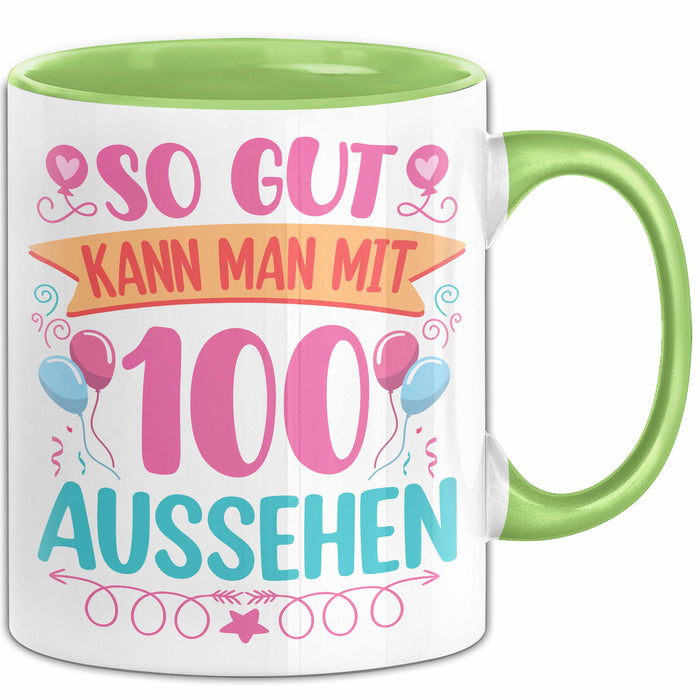 100er Geburtstag Tasse Geschenk Frauen So Gut Kann Man Mit 100 Aussehen Geschenkidee Geburtstag Grün Trendation