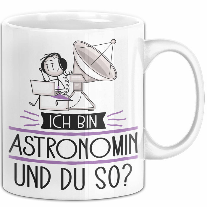 Astronomin Tasse Geschenk Ich Bin Astronomin Und Du So Geschenkidee Lustiger Spruch Becher Weiß Trendation