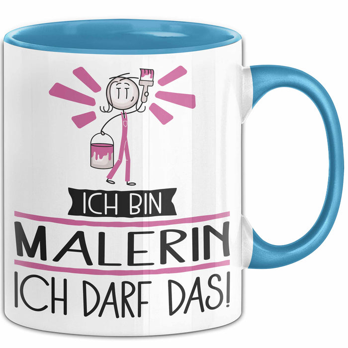 Geschenk für Malerin Tasse Lustige Geschenkidee Geburtstag Ich Bin Malerin Ich Darf Das Blau Trendation