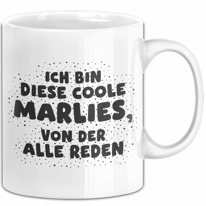 Marlies Tasse Ich Bin Diese Coole Marlies, Von Der Alle Reden Geschenk