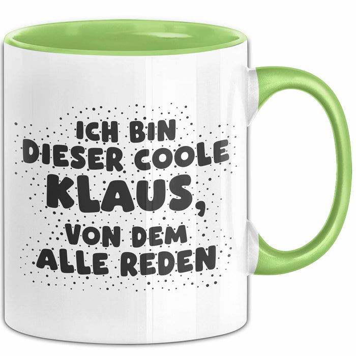Klaus Tasse Ich Bin Dieser Coole Klaus, Von Dem Alle Reden Geschenk
