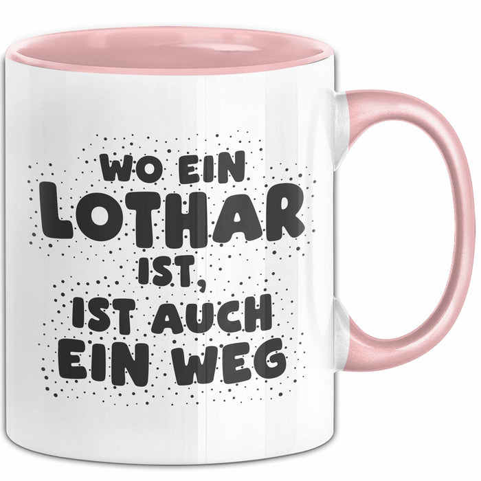 Lothar Tasse Wo Ein Lothar Ist, Ist Auch Ein Weg Geschenk