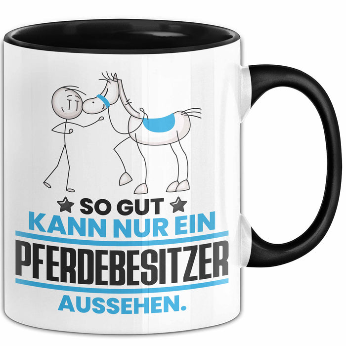 Pferdebesitzer Geschenk Tasse So Gut Kann Nur Ein Pferdebesitzer Aussehen Geschenkidee Kaffee-Becher Schwarz Trendation