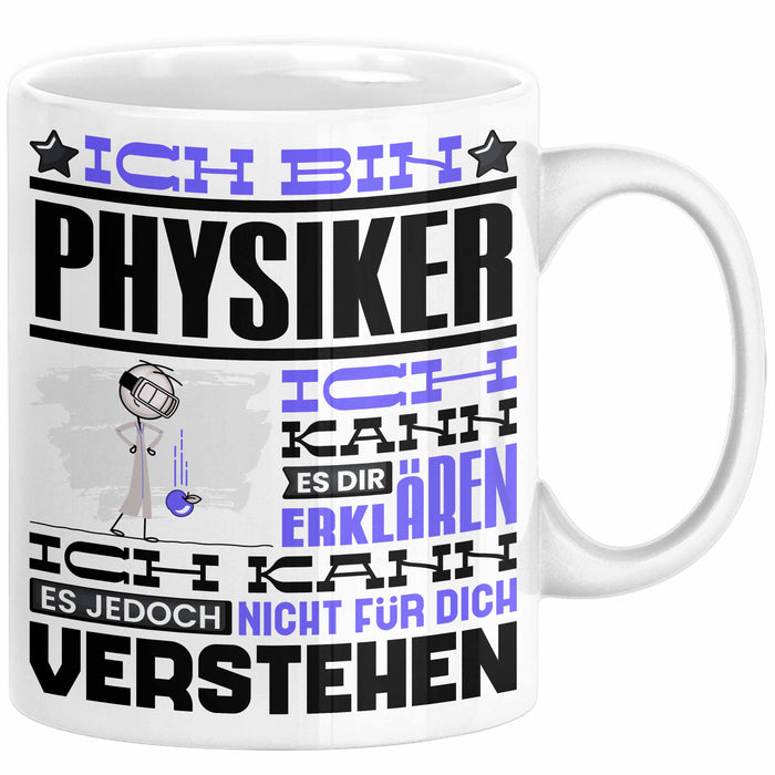 Physiker Geschenk Tasse Geschenkidee für Physiker Geburtstag Lustiger Spruch Ich Bin Physiker Ich Kann Es Dir Erklären Aber Nicht Für Dich Verstehen Funny Weiß Trendation