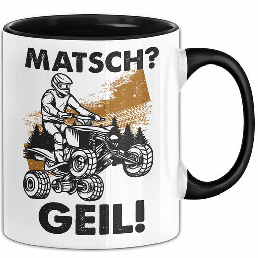 Quad Tasse Geschenk Matsch Geil Quad-Fahrer Geschenkidee Becher Trendation