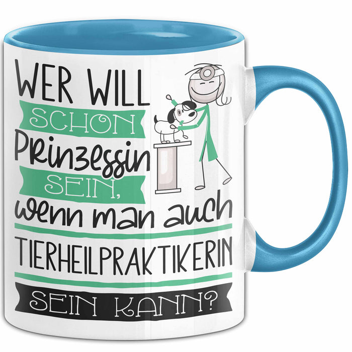 Tierheilpraktikerin Tasse Geschenk Spruch Wer Will Schon Prinzessin Sein Wenn Man Auch Tierheilpraktikerin Sein Kann Blau Trendation