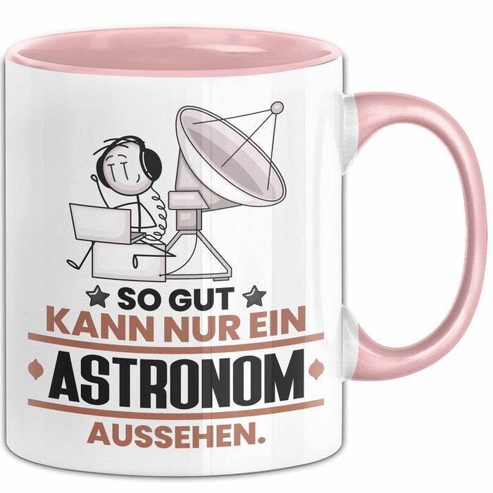 Astronom Geschenk Tasse So Gut Kann Nur Ein Astronom Aussehen Geschenkidee Kaffee-Becher Rosa Trendation