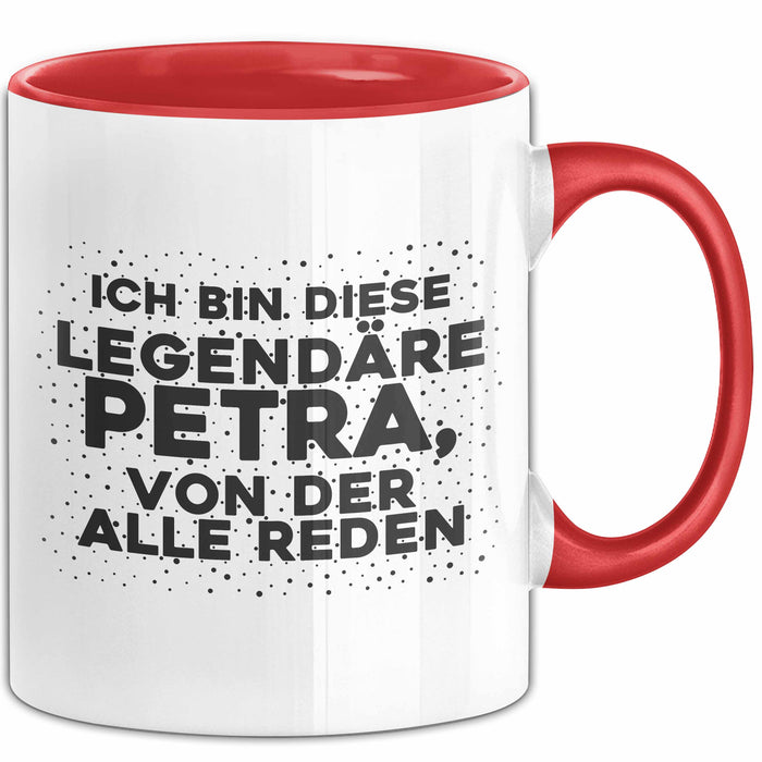Petra Tasse Ich Bin Diese Legendaere Petra, Von Der Alle Reden Geschenk