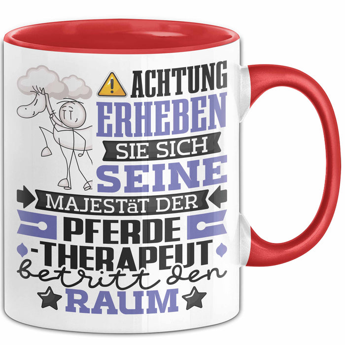Pferdetherapeut Geschenk Tasse Lustiger Spruch Erheben Sie Sich Der Pferdetherapeut Betritt den Raum Rot Trendation