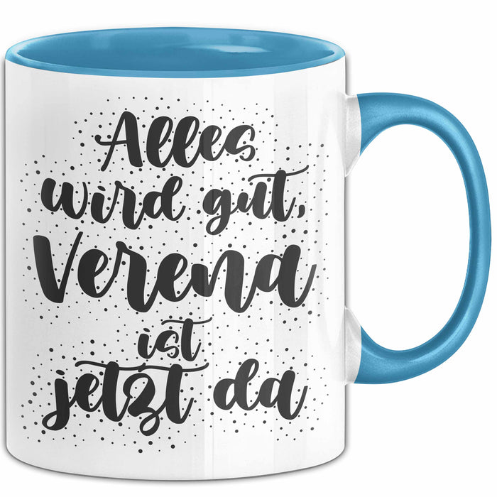 Verena Tasse Alles Wird Gut, Verena Ist Jetzt Da Geschenk