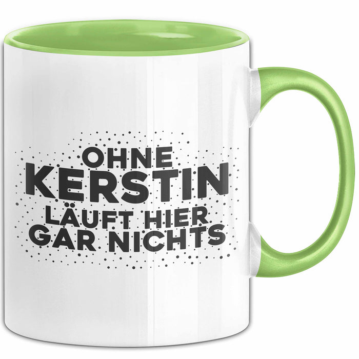 Kerstin Tasse Ohne Kerstin Laeuft Hier Gar Nichts Geschenk Grün Trendation