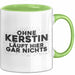 Kerstin Tasse Ohne Kerstin Laeuft Hier Gar Nichts Geschenk Grün Trendation
