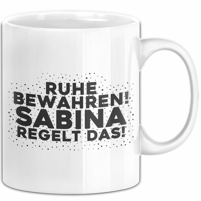 Sabina Tasse Ruhe Bewahren! Sabina Regelt Das! Geschenk