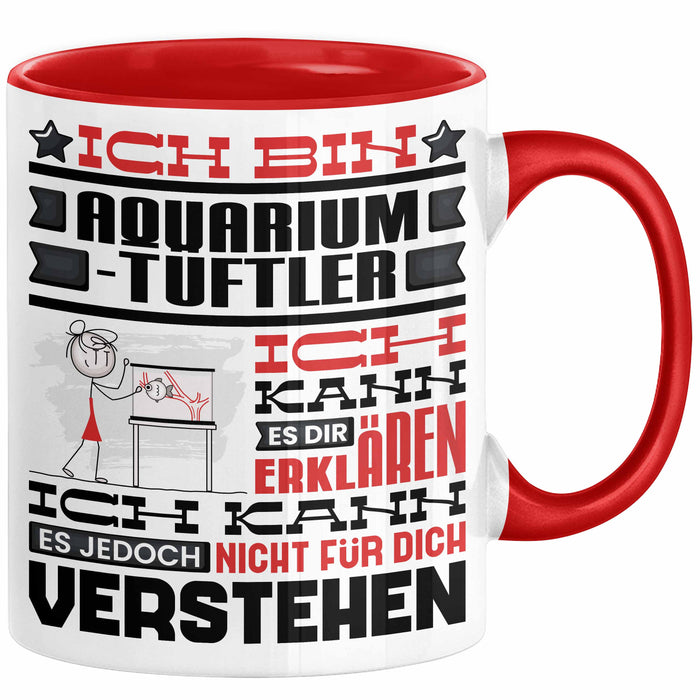 Aquarium-Tüftler Geschenk Kaffee-Tasse Geschenkidee für Aquarium-Tüftler Ich Bin Aquarium-Tüftler Ich Kann Es Dir Erklären Jedoch Nicht Für Dich Verstehen Spruch Lustig Rot Trendation