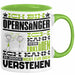 Opernsänger Geschenk Tasse Geschenkidee für Opernsänger Geburtstag Lustig Ich Bin Opernsänger Ich Kann Es Dir Erklären Aber Nicht Für Dich Verstehen Grün Trendation