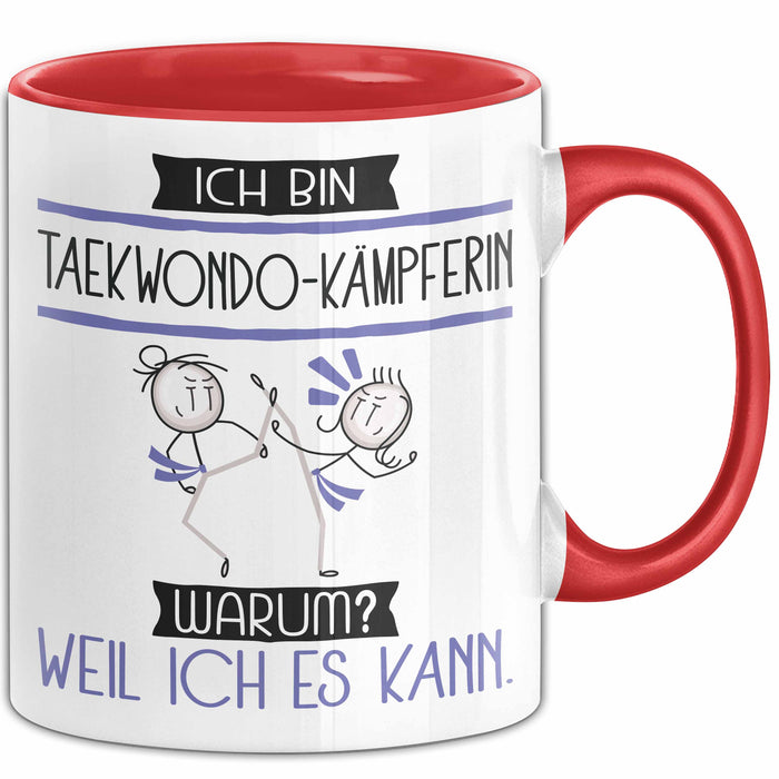 Taekwondo-Kämpferin Tasse Geschenk Ich Bin Taekwondo-Kämpferin Warum Weil Ich Es Kann Geschenkidee Geburtstag Rot Trendation