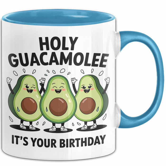 Geburtstagsfeier Tasse Geschenk Lustige Geschenkidee Spruch Heilige Guacamole Es Ist Dein Geburtstag Blau Trendation