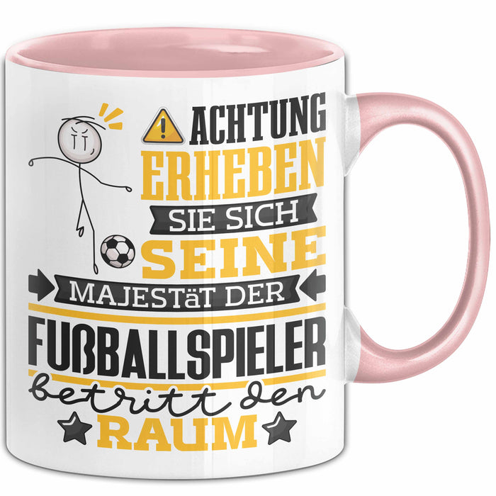Fußballspieler Geschenk Tasse Lustiger Spruch Erheben Sie Sich Der Fußballspieler Betritt den Raum Rosa Trendation