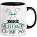 Geschenk für Balletttänzerin Tasse Lustige Geschenkidee Geburtstag Ich Bin Balletttänzerin Ich Darf Das Trendation